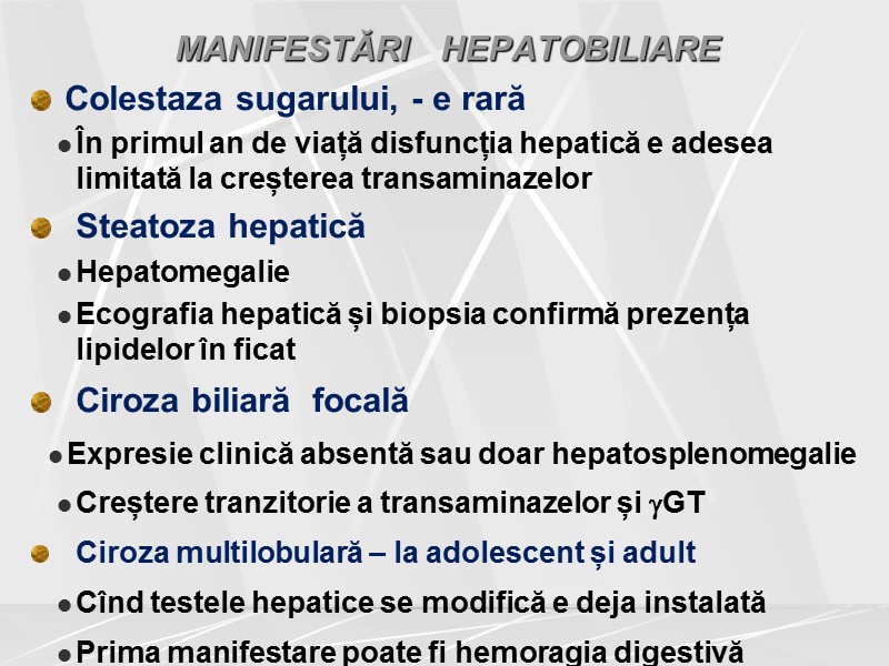 MANIFESTĂRI   HEPATOBILIARE Colestaza sugarului, - e rară În primul an de viață